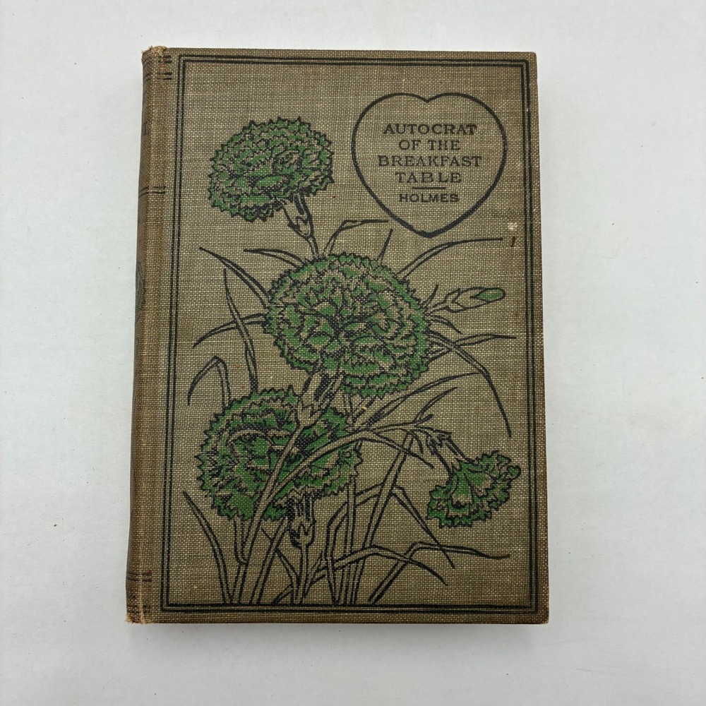 Autocrat of the Breakfast-Table Oliver Wendell Holmes Antique Hardcover Floral